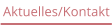 Aktuelles/Kontakt