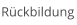 Rückbildung